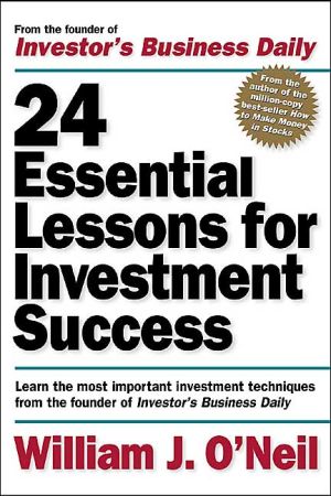 24 Essential Lessons for Investment Success: Learn the Most Important Investment Techniques from the Founder of Investor's Business Daily | Zookal Textbooks | Zookal Textbooks
