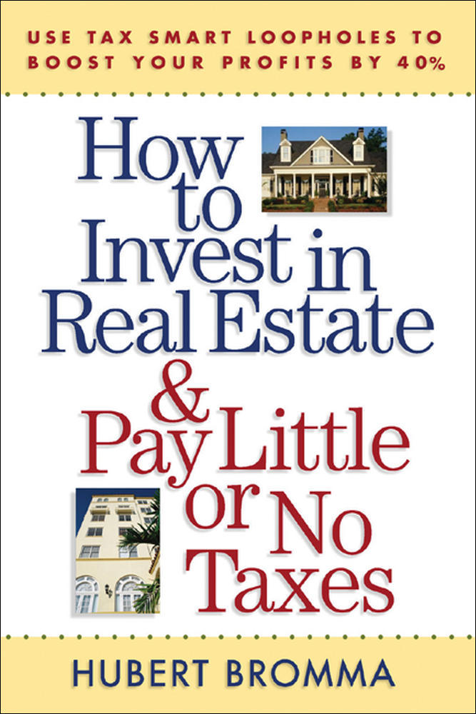 How to Invest in Real Estate And Pay Little or No Taxes: Use Tax Smart Loopholes to Boost Your Profits By 40% | Zookal Textbooks | Zookal Textbooks