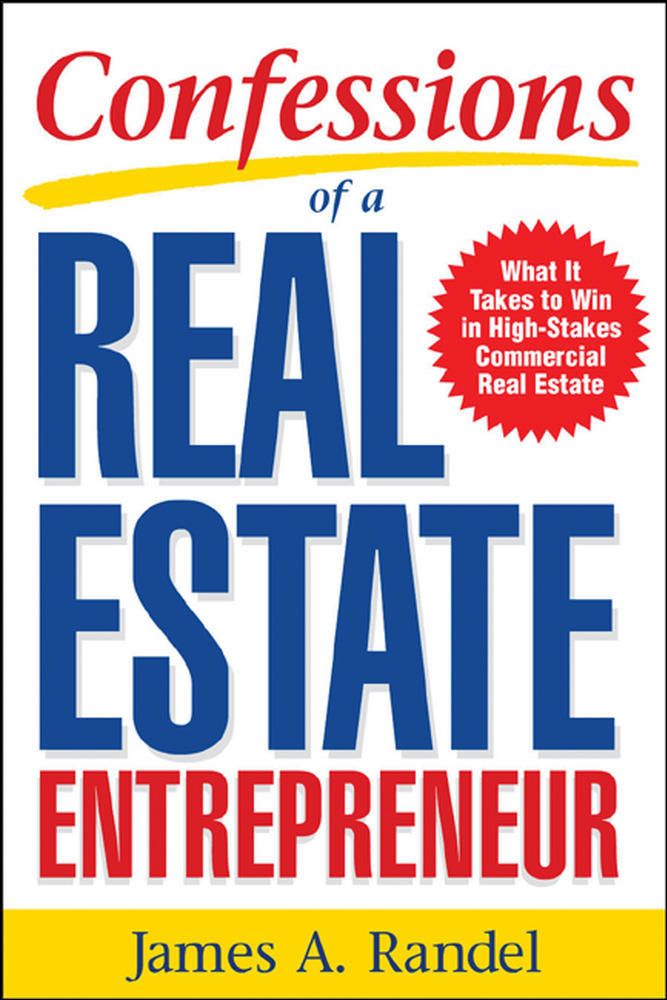 Confessions of a Real Estate Entrepreneur: What It Takes to Win in High-Stakes Commercial Real Estate | Zookal Textbooks | Zookal Textbooks