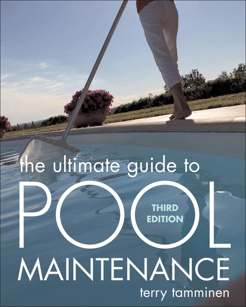 The Ultimate Guide to Pool Maintenance, Third Edition | Zookal Textbooks | Zookal Textbooks