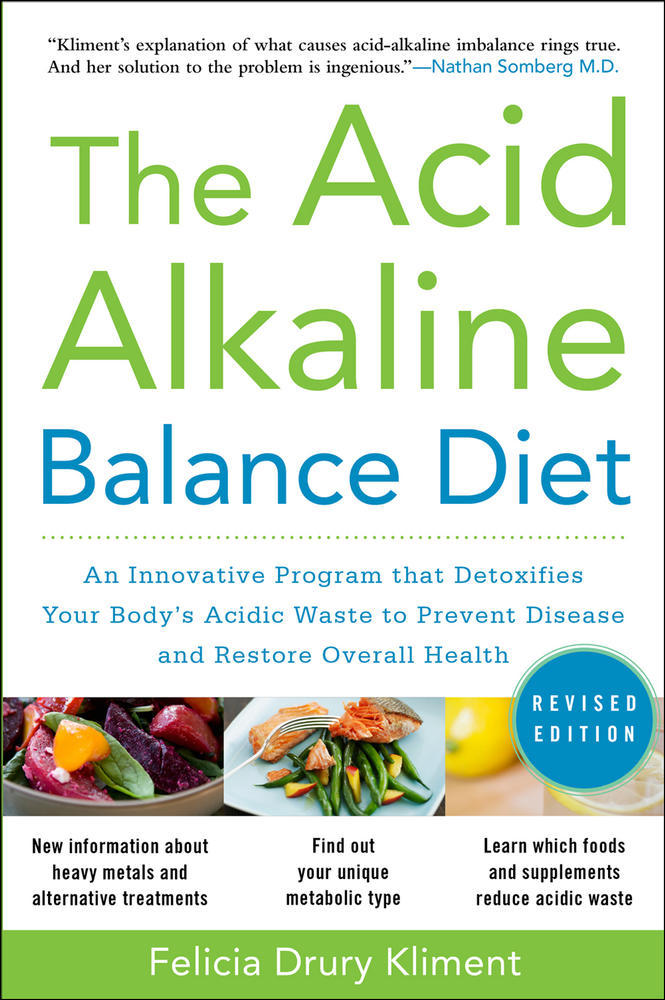 The Acid Alkaline Balance Diet, Second Edition: An Innovative Program that Detoxifies Your Body's Acidic Waste to Prevent Disease and Restore Overall Health | Zookal Textbooks | Zookal Textbooks