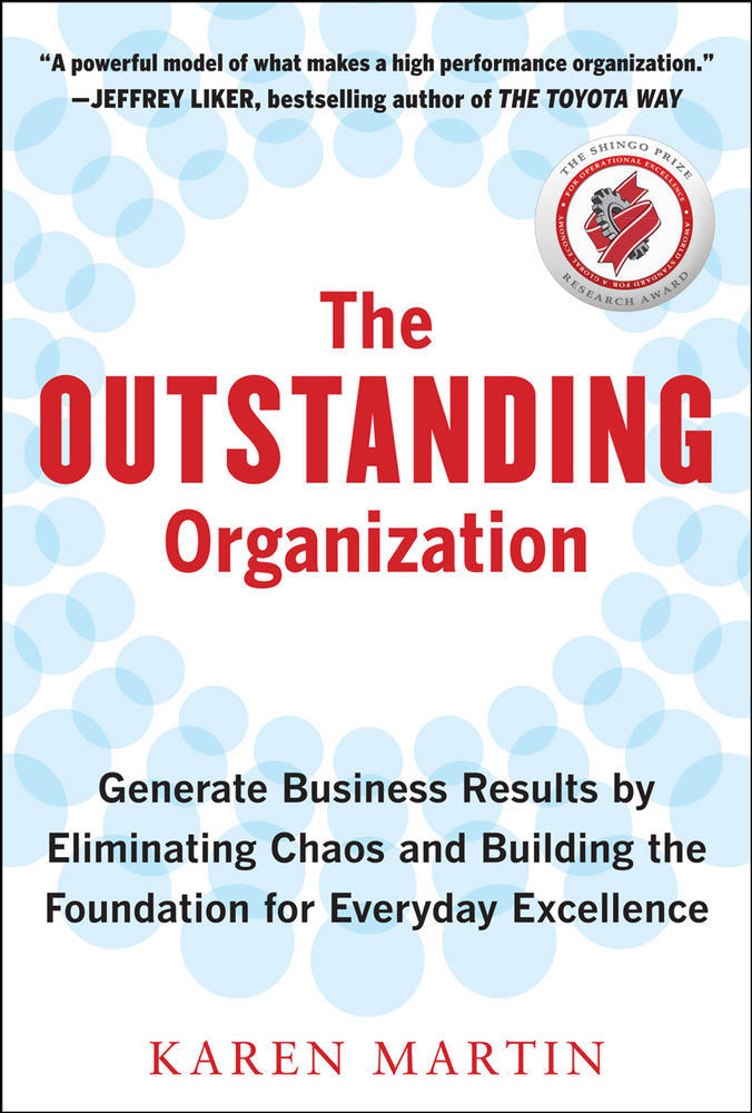 The Outstanding Organization: Generate Business Results by Eliminating Chaos and Building the Foundation for Everyday Excellence | Zookal Textbooks | Zookal Textbooks