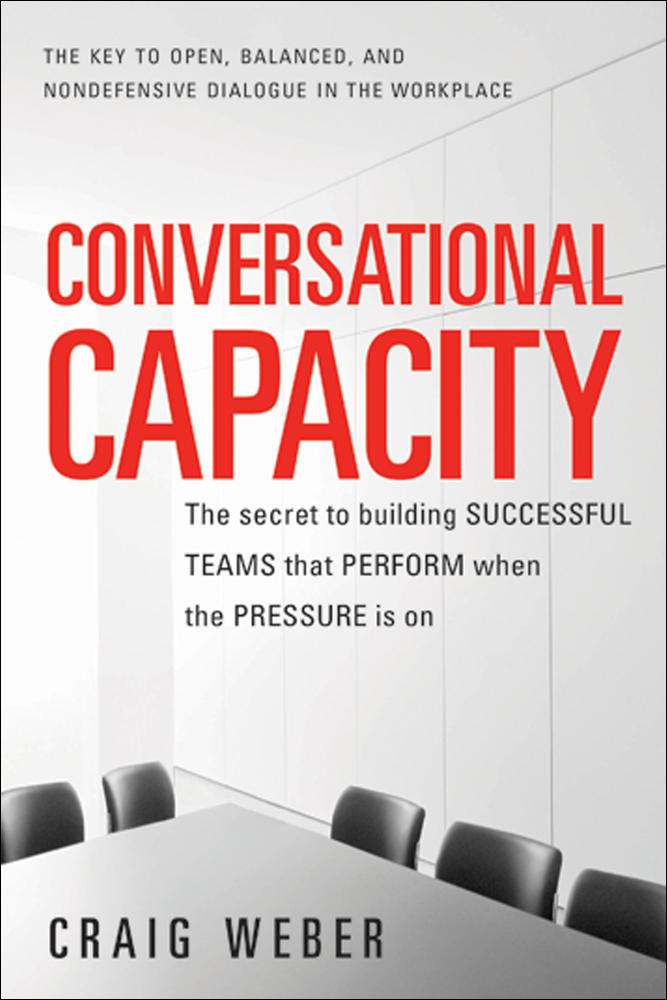 Conversational Capacity: The Secret to Building Successful Teams That Perform When the Pressure Is On | Zookal Textbooks | Zookal Textbooks