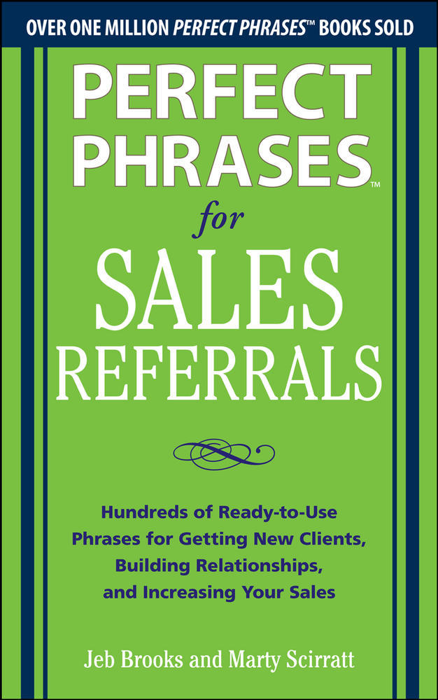 Perfect Phrases for Sales Referrals: Hundreds of Ready-to-Use Phrases for Getting New Clients, Building Relationships, and Increasing Your Sales | Zookal Textbooks | Zookal Textbooks
