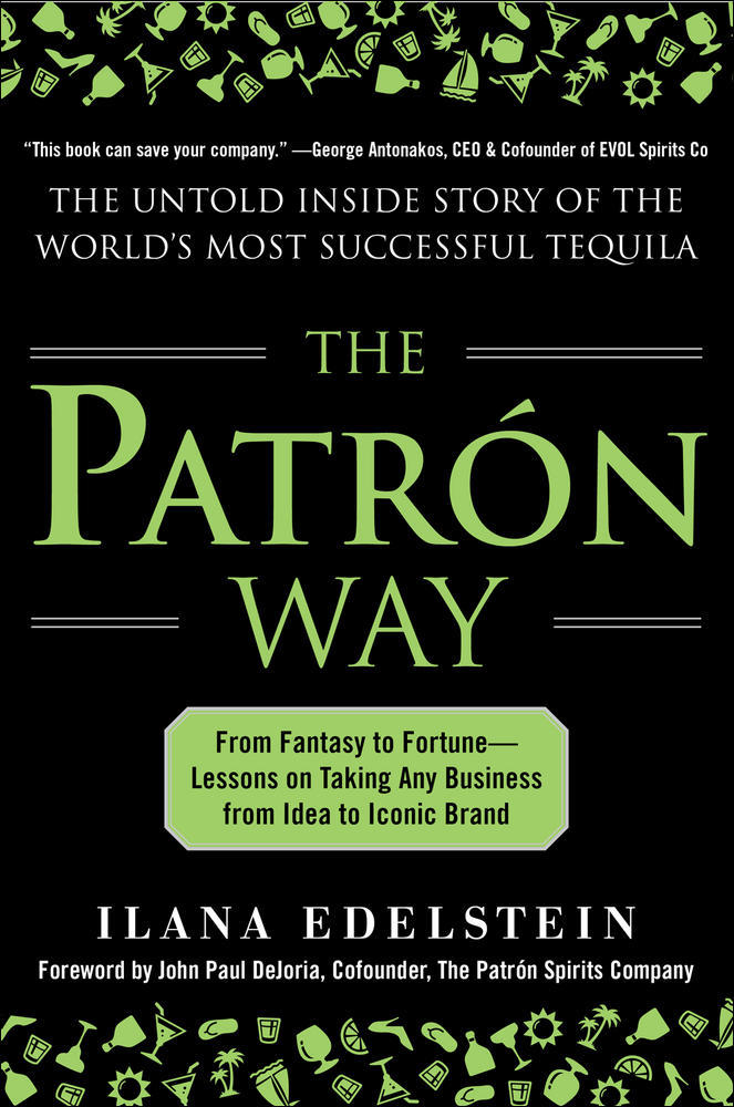 The Patron Way: From Fantasy to Fortune - Lessons on Taking Any Business From Idea to Iconic Brand | Zookal Textbooks | Zookal Textbooks