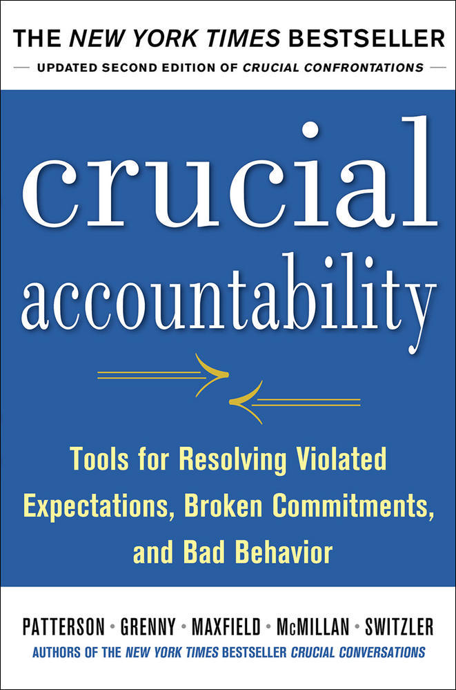 Crucial Accountability: Tools for Resolving Violated Expectations, Broken Commitments, and Bad Behavior, Second Edition ( Paperback) | Zookal Textbooks | Zookal Textbooks