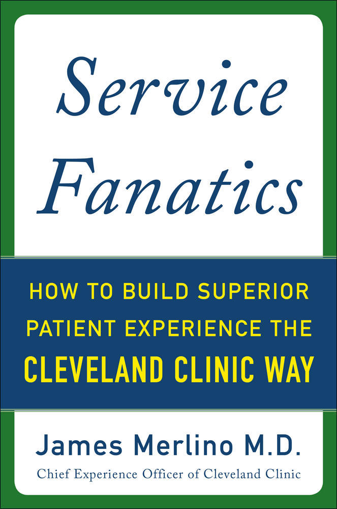 Service Fanatics: How to Build Superior Patient Experience the Cleveland Clinic Way | Zookal Textbooks | Zookal Textbooks