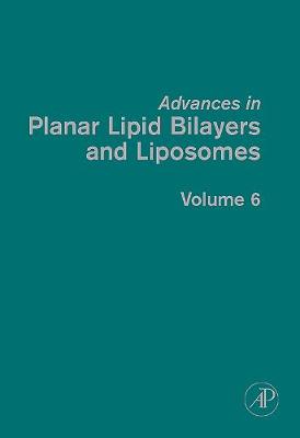 Advances in Planar Lipid Bilayers and Liposomes, Volume 6 | Zookal Textbooks | Zookal Textbooks