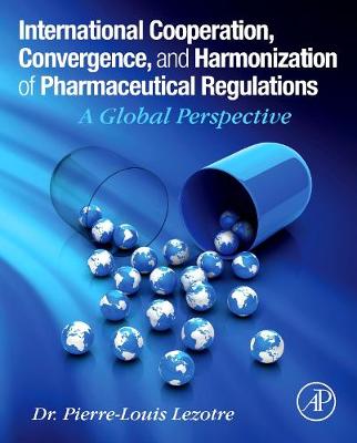 International Cooperation, Convergence and Harmonization of Pharmaceutical Regulations: A Global Perspective | Zookal Textbooks | Zookal Textbooks