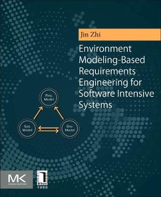 Environment Modeling-based Requirements Engineering for Software Intensive Systems | Zookal Textbooks | Zookal Textbooks