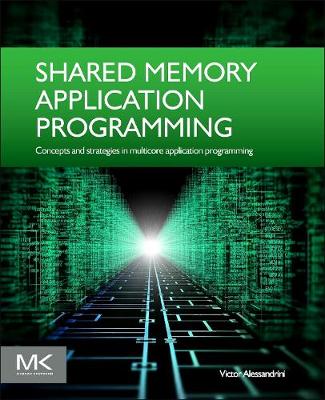 SHARED MEMORY APPLICATION PROGRAMMING: Concepts and strategies in multicore application programming | Zookal Textbooks | Zookal Textbooks