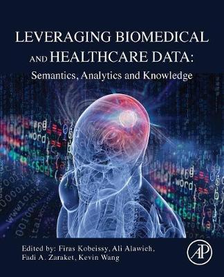 Leveraging Biomedical and Healthcare Data: Semantics, Analytics and Knowledge | Zookal Textbooks | Zookal Textbooks