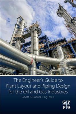 The Engineer's Guide to Plant Layout and Piping Design for the Oil and Gas Industries | Zookal Textbooks | Zookal Textbooks