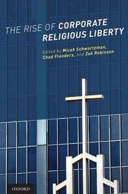 The Rise of Corporate Religious Liberty | Zookal Textbooks | Zookal Textbooks