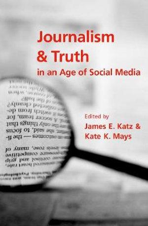 Journalism and Truth in an Age of Social Media | Zookal Textbooks | Zookal Textbooks