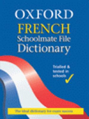 The Oxford French Schoolmate File Dictionary | Zookal Textbooks | Zookal Textbooks