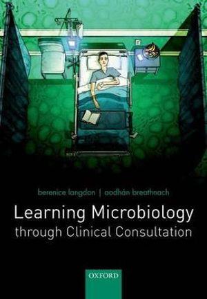 Learning Microbiology through Clinical Consultation | Zookal Textbooks | Zookal Textbooks
