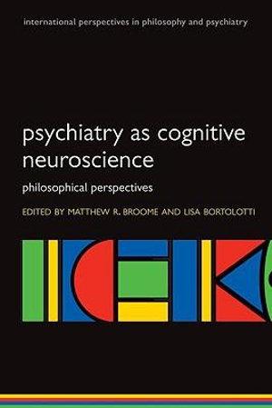 Psychiatry as Cognitive Neuroscience | Zookal Textbooks | Zookal Textbooks
