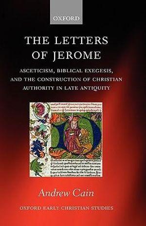 The Letters of Jerome: Asceticism, Biblical Exegesis, and the Construction of | Zookal Textbooks | Zookal Textbooks