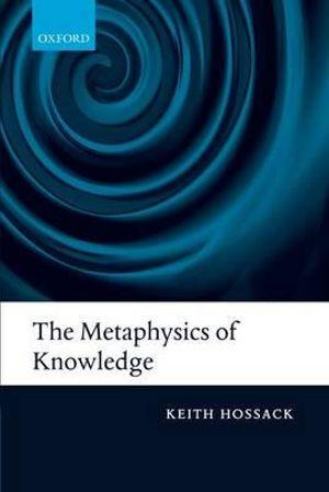 The Metaphysics of Knowledge | Zookal Textbooks | Zookal Textbooks