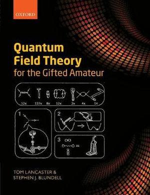 Quantum Field Theory for the Gifted Amateur | Zookal Textbooks | Zookal Textbooks