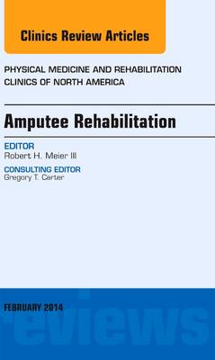 Amputee Rehabilitation, An Issue of Physical Medicine and Rehabilitation Clinics of North America | Zookal Textbooks | Zookal Textbooks