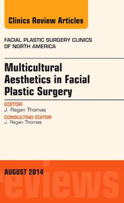 Multicultural Aesthetics in Facial Plastic Surgery, An Issue of Facial Plastic Surgery Clinics of North America | Zookal Textbooks | Zookal Textbooks