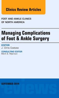 Managing Complications of Foot and Ankle Surgery, An issue of Foot and Ankle Clinics of North America | Zookal Textbooks | Zookal Textbooks