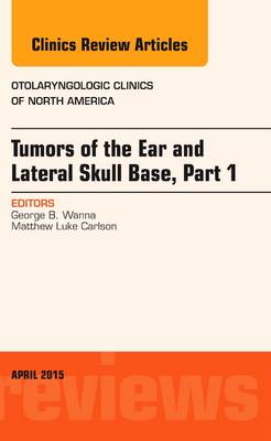 Tumors of the Ear and Lateral Skull Base, An Issue of Otolaryngologic Clinics of North America | Zookal Textbooks | Zookal Textbooks