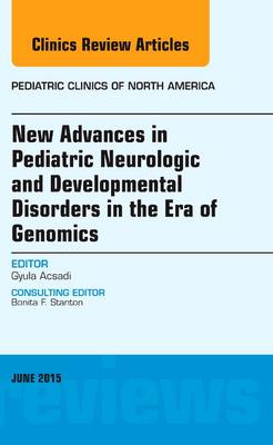 New Advances in Pediatric Neurologic and Developmental Disorders in the Era of Genomics, An Issue of Pediatric Clinics | Zookal Textbooks | Zookal Textbooks
