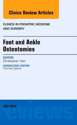 Foot and Ankle Osteotomies, An Issue of Clinics in Podiatric Medicine and Surgery | Zookal Textbooks | Zookal Textbooks