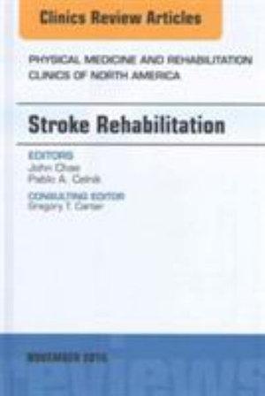Stroke Rehabilitaiton, An Issue of Physical Medicine and Rehabilitation Clinics of North America | Zookal Textbooks | Zookal Textbooks