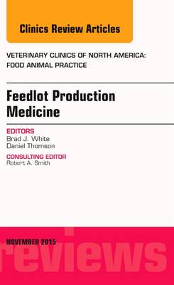 Feedlot Productions Medicine, An Issue of Veterinary Clinics of North America: Food Animal Practice | Zookal Textbooks | Zookal Textbooks