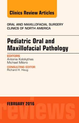 Pediatric Oral and Maxillofacial Pathology, An Issue of Oral and Maxillofacial Surgery Clinics of North America 28-1 | Zookal Textbooks | Zookal Textbooks