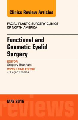Functional and Cosmetic Eyelid Surgery, An Issue of Facial Plastic Surgery Clinics | Zookal Textbooks | Zookal Textbooks