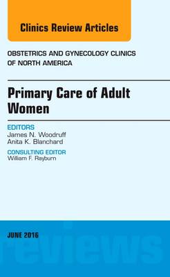 Primary Care of Adult Women, An Issue of Obstetrics and Gynecology Clinics of North America | Zookal Textbooks | Zookal Textbooks