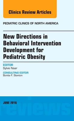 New Directions in Behavioral Intervention Development for Pediatric Obesity, An Issue of Pediatric Clinics of North America | Zookal Textbooks | Zookal Textbooks
