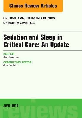 Sedation and Sleep in Critical Care, An Issue of Critical Care Nursing Clinics | Zookal Textbooks | Zookal Textbooks