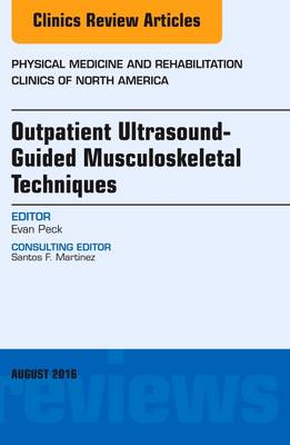 Outpatient Ultrasound-Guided Musculoskeletal Techniques, An issue of Physical Medicine and Rehabilitation Clinics of North America | Zookal Textbooks | Zookal Textbooks