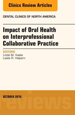 Impact of Oral Health on Interprofessional Collaborative Practice, An issue of Dental Clinics of North America | Zookal Textbooks | Zookal Textbooks