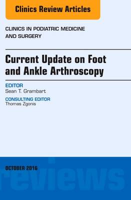 Current Update on Foot and Ankle Arthroscopy, An Issue of Clinics in Podiatric Medicine and Surgery | Zookal Textbooks | Zookal Textbooks