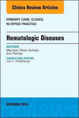 Hematologic Diseases, An Issue of Primary Care: Clinics in Office Practice | Zookal Textbooks | Zookal Textbooks