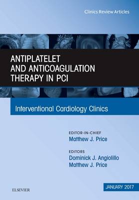 Antiplatelet and Anticoagulation Therapy In PCI, An Issue of Interventional Cardiology Clinics | Zookal Textbooks | Zookal Textbooks