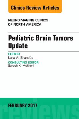 Pediatric Brain Tumors, An Issue of Neuroimaging Clinics of North America | Zookal Textbooks | Zookal Textbooks
