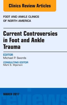 Current Controversies in Foot and Ankle Trauma, An issue of Foot and Ankle Clinics of North America | Zookal Textbooks | Zookal Textbooks