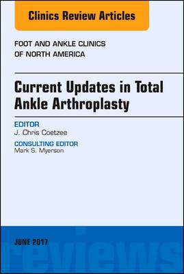 Current Updates in Total Ankle Arthroplasty, An Issue of Foot and Ankle Clinics of North America | Zookal Textbooks | Zookal Textbooks