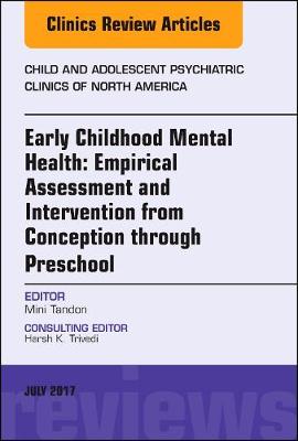 Early Childhood Mental Health, An Issue of Child and Adolescent Psychiatric Clinics of North America | Zookal Textbooks | Zookal Textbooks