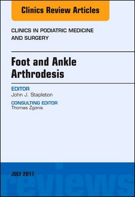 Foot and Ankle Arthrodesis, An Issue of Clinics in Podiatric Medicine and Surgery | Zookal Textbooks | Zookal Textbooks