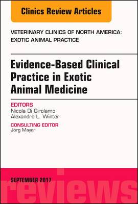 Evidence-Based Clinical Practice in Exotic Animal Medicine, An Issue of Veterinary Clinics of North America: Exotic Anim | Zookal Textbooks | Zookal Textbooks