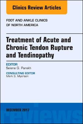 Treatment of Acute and Chronic Tendon Rupture and Tendinopathy, An Issue of Foot and Ankle Clinics of North America | Zookal Textbooks | Zookal Textbooks